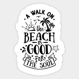 A walk on the beach is good for the soul Sticker